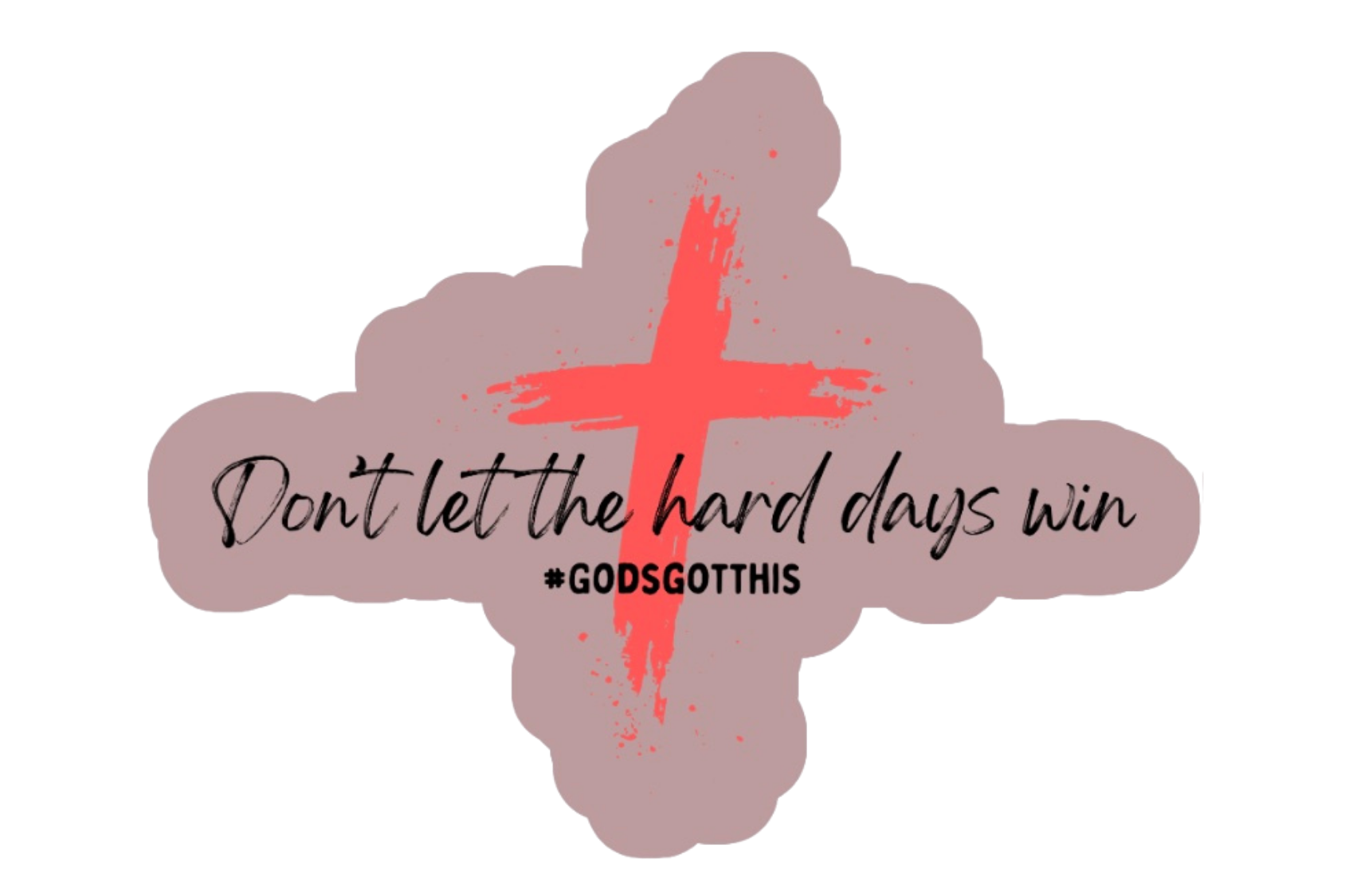 Don't Let the Hard Days Win Sticker