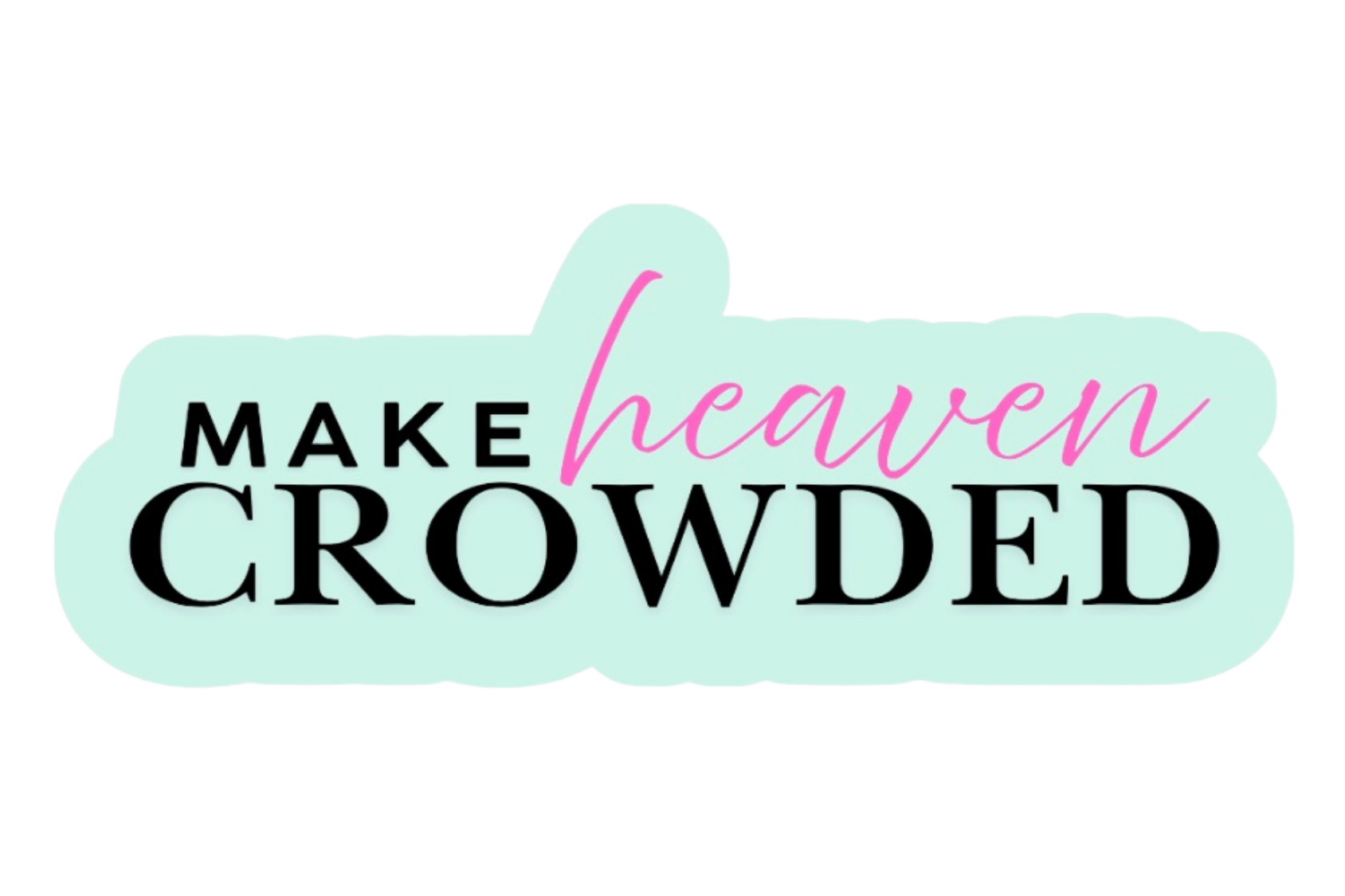 Make Heaven Crowded Sticker